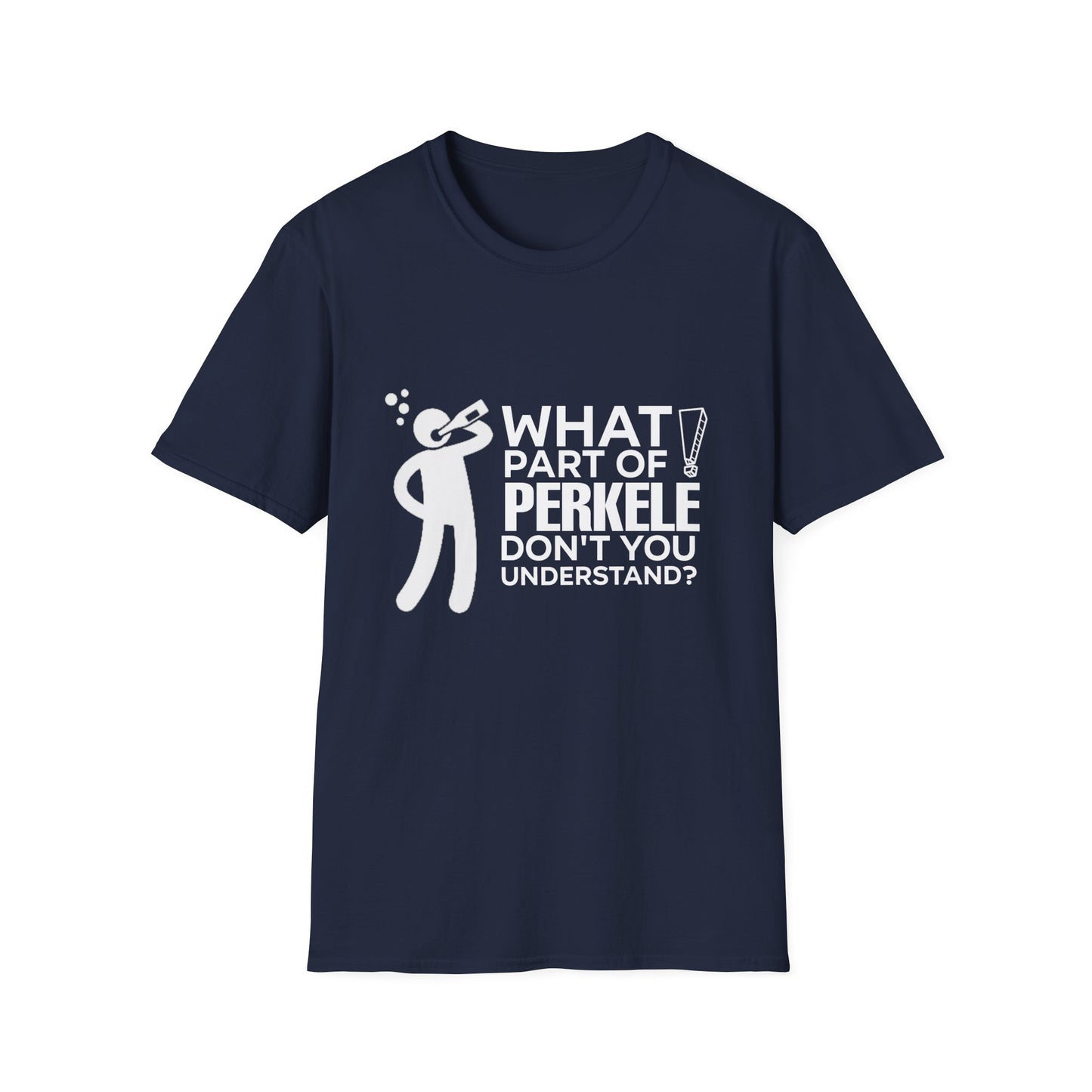 What part of Perkele don't you understand Unisex T-shirt