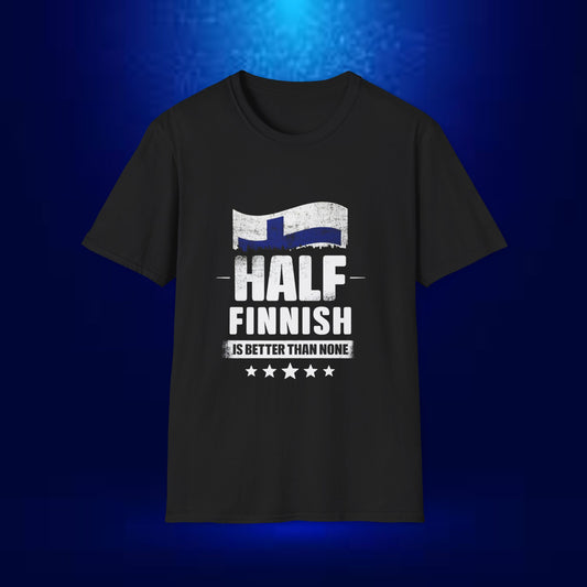 Half Finnish Is Better Than None T-Shirt