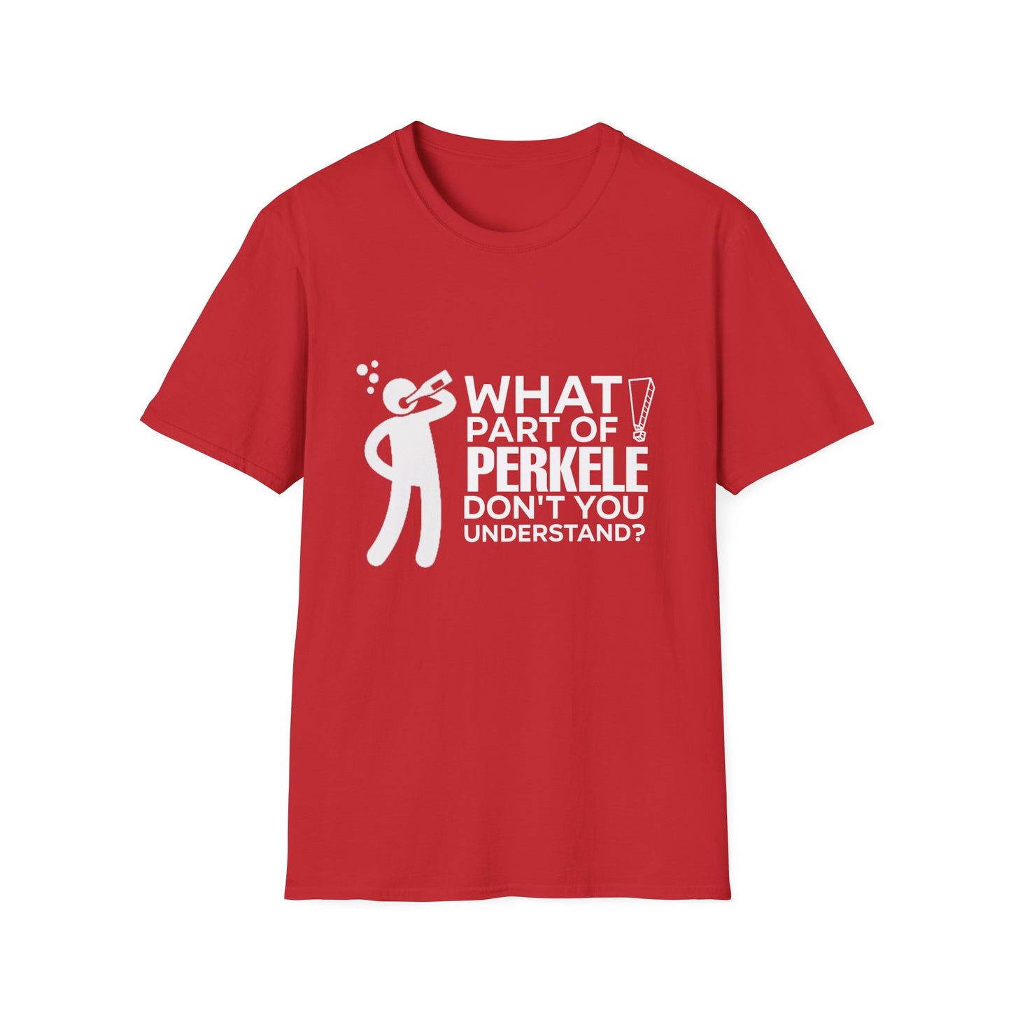 What part of Perkele don't you understand Unisex T-shirt