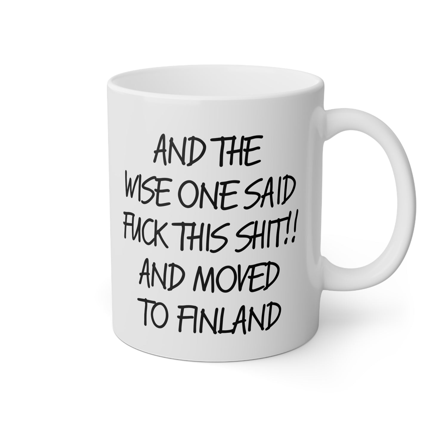 And the Wise One Said ‘F**k This Sh*t!’ and Moved to Finland" - Bold & Hilarious Mug, 11oz