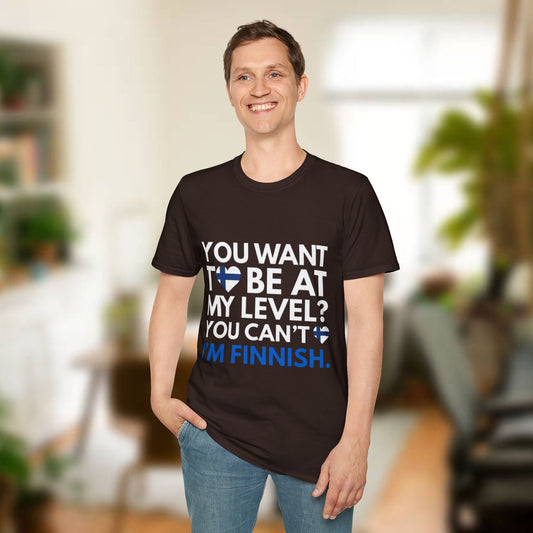 Want to Be at My Level? You Can't Unisex T-shirt