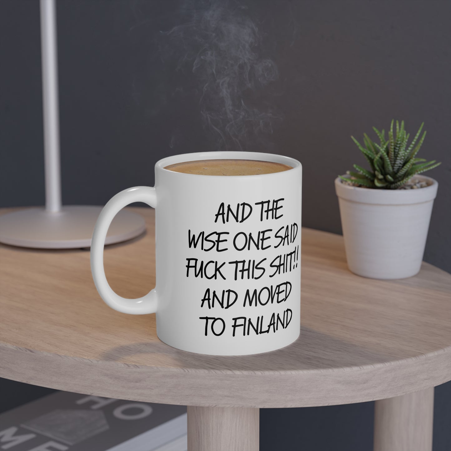 And the Wise One Said ‘F**k This Sh*t!’ and Moved to Finland" - Bold & Hilarious Mug, 11oz