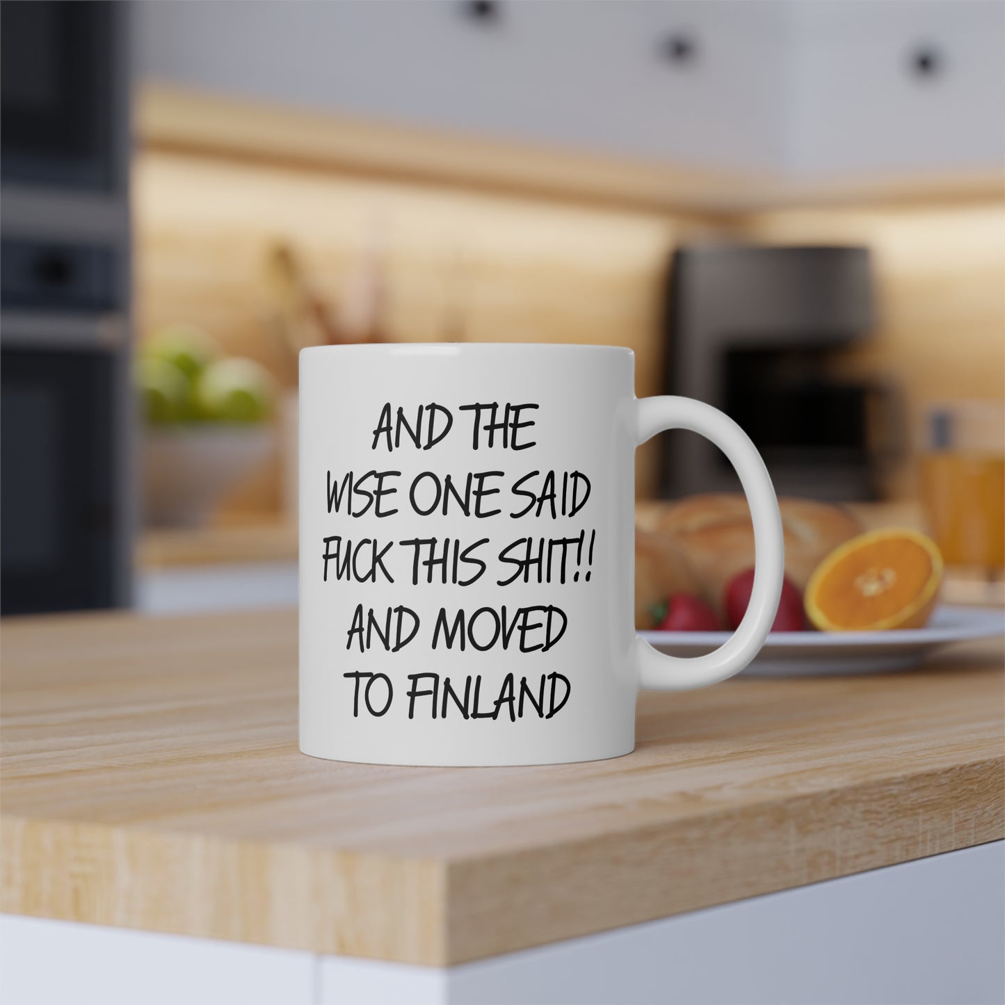 And the Wise One Said ‘F**k This Sh*t!’ and Moved to Finland" - Bold & Hilarious Mug, 11oz