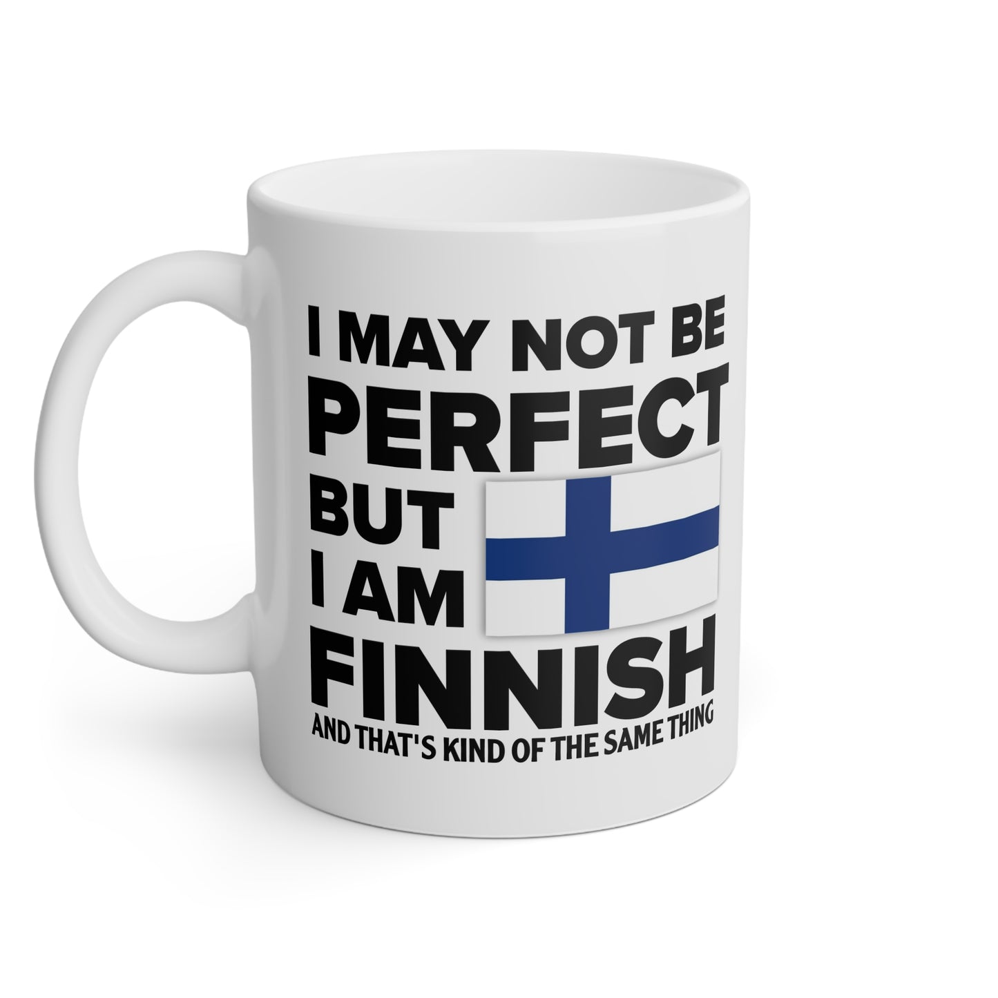 I May Not Be Perfect, But I'm Finnish Mug - 11oz | Finland Flag Design