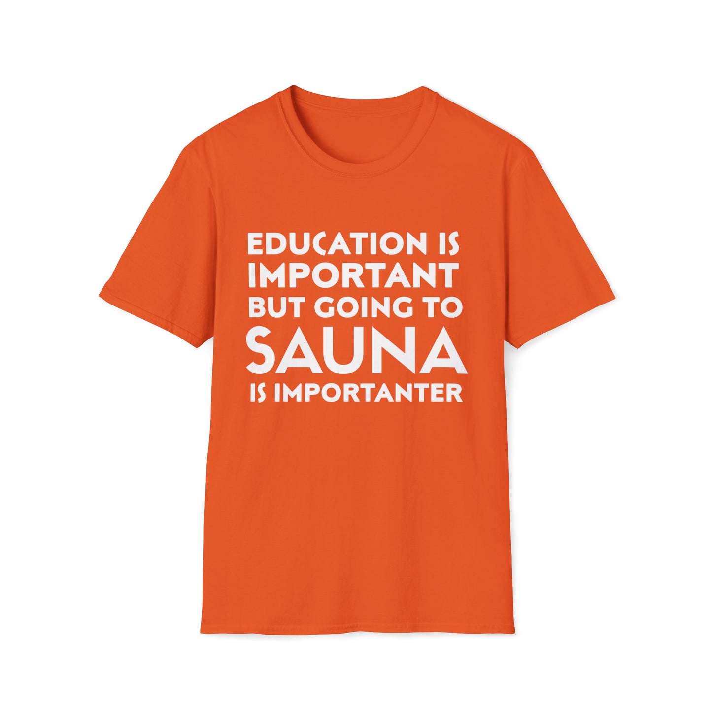 Education is Important, Sauna is Importanter Unisex T-Shirt