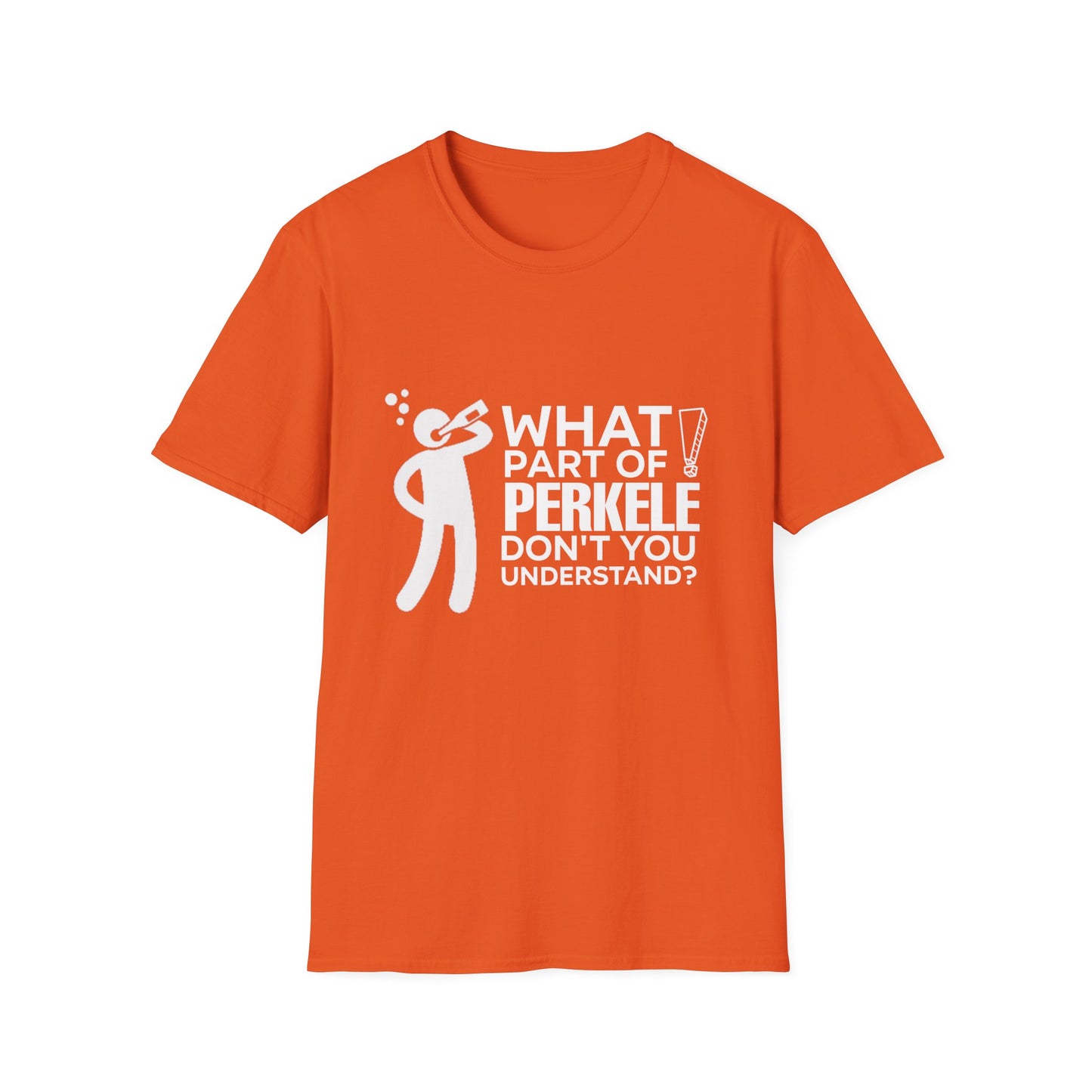 What part of Perkele don't you understand Unisex T-shirt